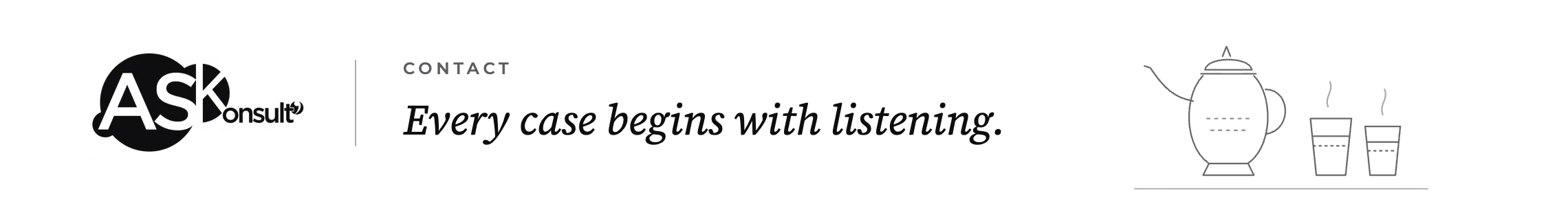 Contact the consulting firm — every case begins with listening