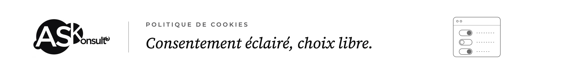 Politique de cookies d'A.S Konsult' : consentement éclairé et choix libre